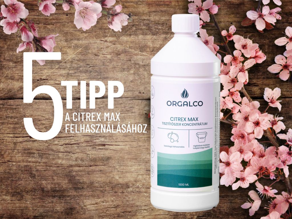 5 meglepő felhasználási módja az Orgalco Citrex Max koncentrátumnak